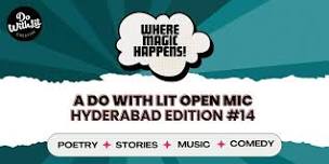 WHERE MAGIC HAPPENS! - Hyderabad | A do with lit Open Mic | Poetry, Stories, Music, Comedy