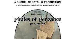 Choral Spectrum presents Pirates of Penzance in Concert!