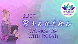 Just Breathe Workshop with Robyn