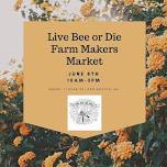 Live Bee or Die Farms Makers Market