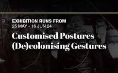 Customised Postures, (De)colonising Gestures Contemporary Art Exhibition