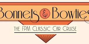 Bonnets & Bowties, The FPM Classic Car Cruise.