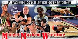 Midget Mayhem Wrestling / Little Mania Goes Wild!  Rockland MA 21+