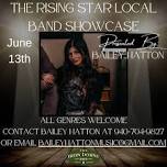 Bailey Hatton presents: The Rising Star Local Band Showcase!!