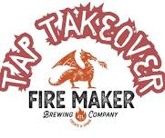 FIREMAKER  Tap Takeover