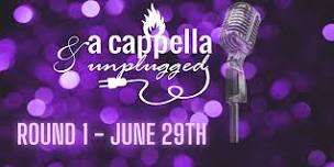 A Cappella & Unplugged Round 1