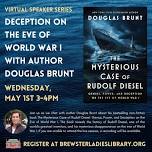 Virtual Speaker Series: Deception on the Eve of World War I with Author Douglas Brunt