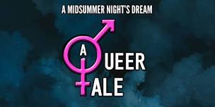 A MIDSUMMER NIGHT'S DREAM: A QUEER TALE