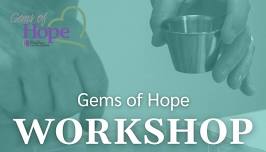 Gems of Hope Workshop