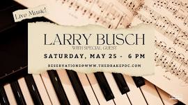 Live Music with Larry Busch and Special Guest!