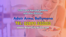 FAST TRACK HYPNOSIS FROM ALAN GILCHRIST- ADAIR ARMS HOTEL,  BALLYMENA