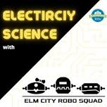 Electricity Science with Elm City Robo Squad for grades 1-4