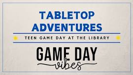 Tabletop Adventures TEEN Game Night!