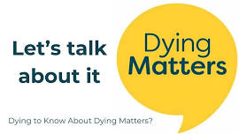 Dying to Know About Dying Matters?