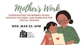 A Talk at the Troy Public Library: Mother's Work