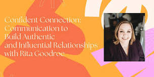 Confident Connection: Communication to Build Authentic and Influential Re