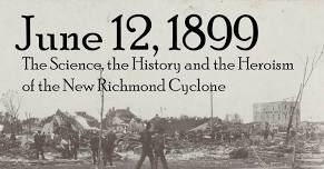 June 12, 1899: The Science, the History and the Heroism of the New Richmond Cyclone