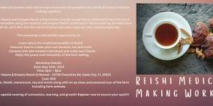 Reishi Medicine Makin' Workshop