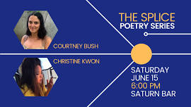 The Splice Poetry Series: Courtney Bush & Christine Kwon