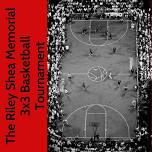 The Riley Shea Memorial 3×3 Basketball Tournament