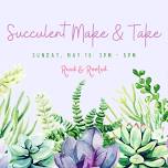 Succulent Make & Take Event