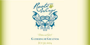 Roots and Wings 2024  Gathering of Greatness