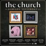 The Church - The ALREADY YESTERDAY Tour