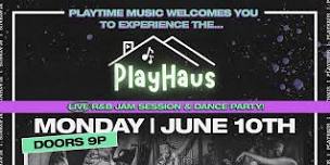 The PlayHaus, Live R&B Jam Session & Dance Party!