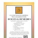 Roots & Remedies – A Juneteenth Herbal Tea Celebration