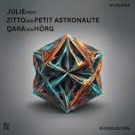 Julie: Zitto B2B Petit Astronaute: QARA B2B HÖRG