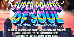 Super Powers of Soul: Art, Anime, Models & Live Music