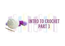 Intro to Crochet Part 3