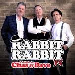 Rabbit, Rabbit – A Tribute to Chas and Dave