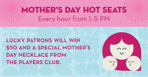 Mother's Day Hot Seats