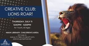 Creative Club: Lions Roar (Main Library)