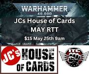 JCs House of Cards- May 40K RTT 2000 pts