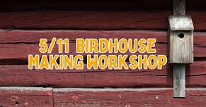 Birdhouse Making Workshop