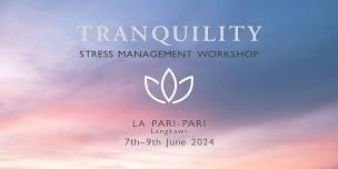 Tranquility - Stress Management Workshop