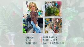 Kids Garden Wand Workshop