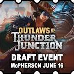 Magic Sunday Draft - Outlaws of Thunder Junction