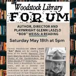 Library Forum: Author, Director and Playwright Glenn Laszlo “Bob” Weiss: A Reading