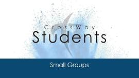 Student Ministry Small Groups — CrossWay Fellowship