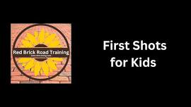 First Shots for Kids