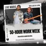 50 Hour Work Week live!