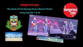 dangerous type at Winds of Cold Springs Harbor Tiki Bar Friday July 5th 7-10!