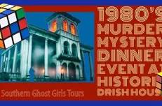 Back to the 1980’s Murder Mystery Dinner Event at The Historic Drish House in Tuscaloosa, Al.