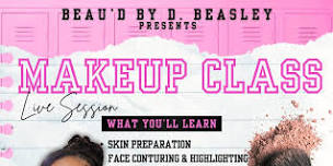 Beau'D by D. Beasley Presents: Class Is In Session!!