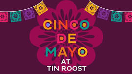 Cinco de Mayo at Tin Roost