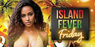 Island Fever Fridays @ Lit Lounge