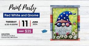 06/11 Red White and Gnome Paint Party at Cannon River Winery in Cannon Falls, MN at 6:30 PM